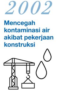 2002 Mencegah kontaminasi air akibat pekerjaan konstruksi
