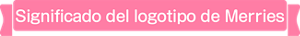 Significado del logotipo de Merries