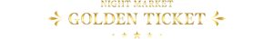 NIGHT MARKET-GOLDEN TICKET-