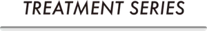 TREATMENT SERIES