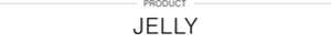 PRODUCT JELLY