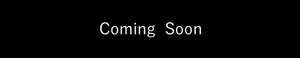 Coming  soon