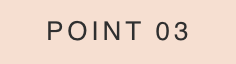 POINT 03