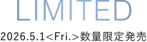 LIMITED 2026.5.1 ＜Fri.＞ 数量限定発売