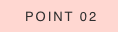 POINT 02